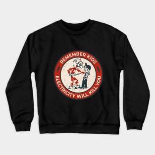 Remember Kids Electricity Will Kill You 1 Crewneck Sweatshirt